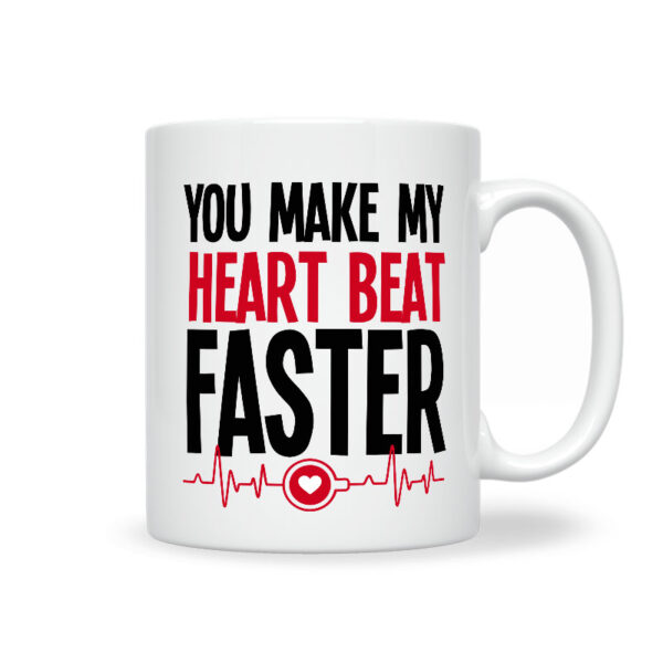 You Make My Heart Beat Faster