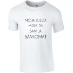 Moja djeca Misle Da Sam Bankomat