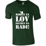 ROĐEN ZA LOV | OSUĐEN DA RADI!