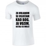 Za Volanom Se Osjećam Kao Bog, Ja Vozim, Ostali Se Mole