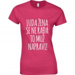 Luda Žena Se Ne Rađa To Muž Napravi