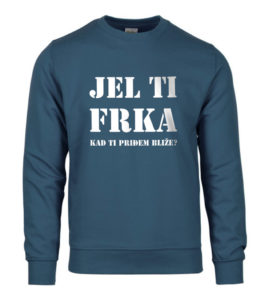 Jel Ti Frka Kad Ti Priđem Bliže?