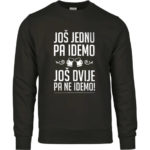 Još Jednu Pa Idemo | Još Dvije Pa Ne Idemo