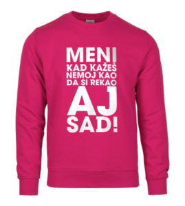 Meni Kad Kažeš Nemoj Kao Da Si Rekao Aj Sad