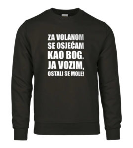 Za Volanom Se Osjećam Kao Bog, Ja Vozim, Ostali Se Mole