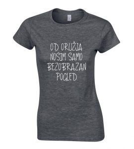 Od Oružja Nosim Samo Bezobrazan Pogled