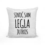 Sinoć Sam Legla Jutros - Slika 2