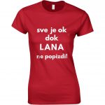 Sve Je OK Dok Lana Ne Popizdi!