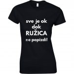 Sve Je OK Dok Ružica Ne Popizdi!