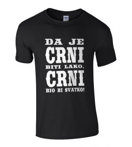 Da Je Crni Biti Lako, Crni Bio Bi Svatko