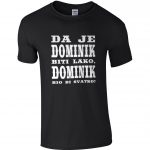 Da Je Dominik Biti Lako, Dominik Bio Bi Svatko