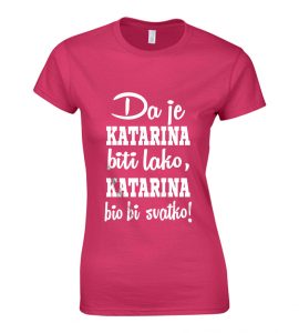 Da Je Katarina Biti Lako, Katarina Bio Bi Svatko