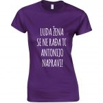 Luda Žena Se Ne Rađa, To Antonijo Napravi