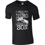 I Asked God For A Hero He Sent Me My Son