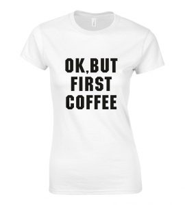 Ok, But First Coffee