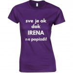 Sve Je OK Dok Irena Ne Popizdi!