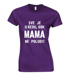 Sve Je U Redu, Dok Mama Ne Poludi