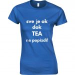Sve Je OK Dok Tea Ne Popizdi!