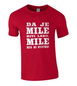 Da Je Mile Biti Lako, Mile Bio Bi Svatko!