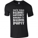 Neće Niko Daliboru Govorit Koliko Će Dalibor Popit