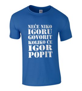 Neće Niko Igoru Govorit Koliko Će Igor Popit