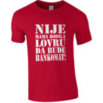 Nije Mama Rodila Lovru Da Bude Bankomat