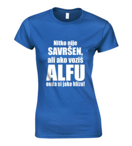 Nitko Nije Savršen, Ali Ako Voziš Alfu Onda Si Jako Blizu