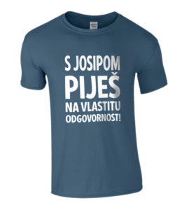 S Josipom Piješ Na Vlastitu Odgovornost!