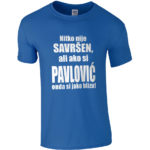 Nitko Nije Savršen, Ali Ako Si Pavlović Onda Si Jako Blizu