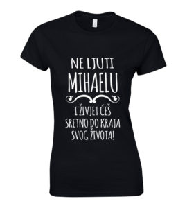 Ne Ljuti Mihaelu I Živjet Ćeš Sretno Do Kraja Svog Života