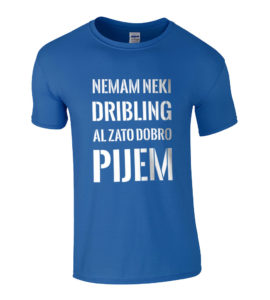 Nemam Neki Dribling Al Zato Dobro Pijem