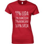 99% Luda | 23 % Sramežljiva | 89% Nasmijana | 100% Svoja