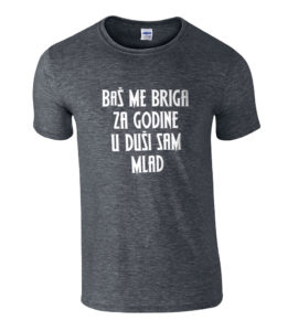 Baš Me Briga Za Godine U Duši Sam Mlad