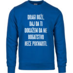 Dragi Bože, Daj Da Ti Dokažem Da Me Bogatstvo Neće Pokvariti.