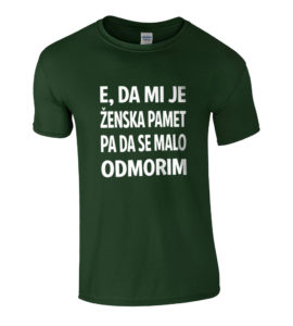 Da Mi Je Ženska Pamet Da Se Malo Odmorim