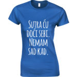 Sutra Ću Doći K Sebi. Sad Nemam Kad.