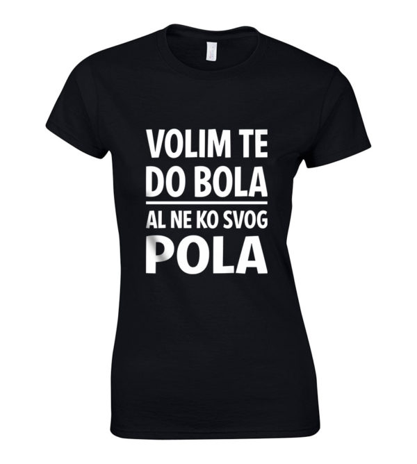Volim Te Do Bola Al Ne Ko Svog Pola
