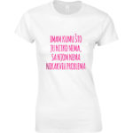 Imam Kumu Što Je Nitko Nema, Sa Njom Nema Nikakvih problema