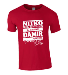 Nitko Nije Savršen Ali Ja Se Zovem Damir Pa Sam Bome Prokleto Blizu