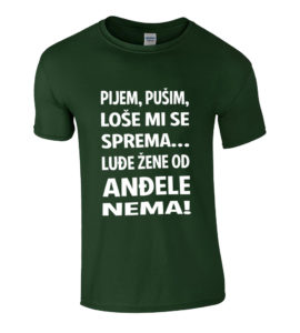 Pijem Pušim Loše Mi Se Sprema Luđe Žene Od Anđele Nema