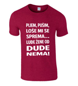 Pijem Pušim Loše Mi Se Sprema Luđe Žene Od Dude Nema