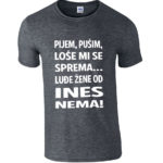 Pijem Pušim Loše Mi Se Sprema Luđe Žene Od Ines Nema
