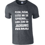 Pijem Pušim Loše Mi Se Sprema Luđe Žene Od Jadranke Nema