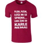 Pijem Pušim Loše Mi Se Sprema Luđe Žene Od Karle Nema