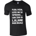 Pijem Pušim Loše Mi Se Sprema Luđe Žene Od Ljiljane Nema