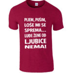 Pijem Pušim Loše Mi Se Sprema Luđe Žene Od Ljubice Nema