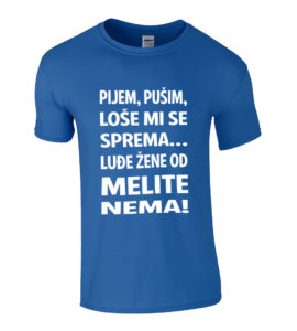 Pijem Pušim Loše Mi Se Sprema Luđe Žene Od Melite Nema