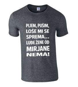 Pijem Pušim Loše Mi Se Sprema Luđe Žene Od Mirjane Nema