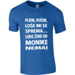 Pijem Pušim Loše Mi Se Sprema Luđe Žene Od Monike Nema