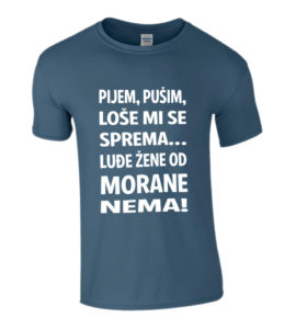 Pijem Pušim Loše Mi Se Sprema Luđe Žene Od Morane Nema